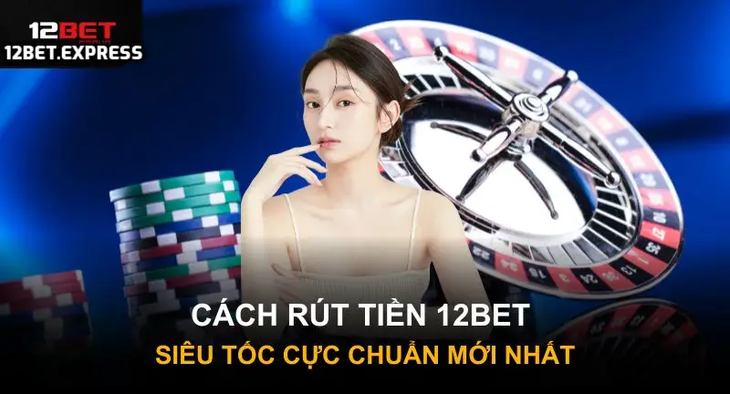 cách rút tiền 12bet